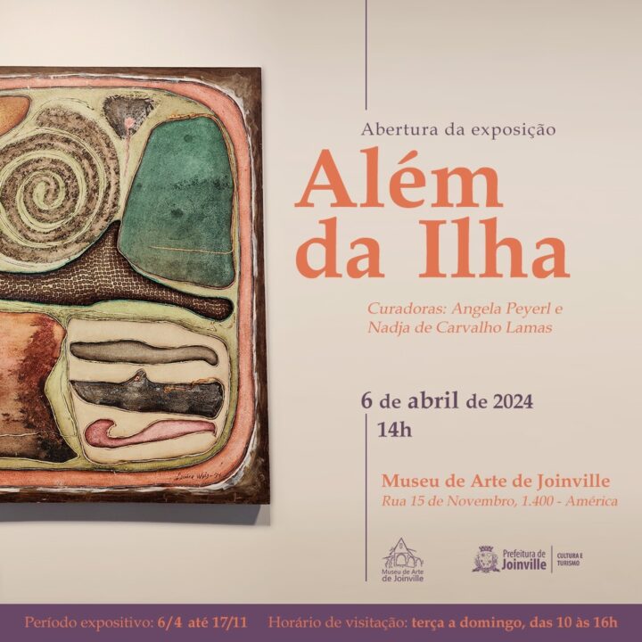 EXPOSIÇÃO – Museu de Arte de Joinville recebe ” Além da Ilha”